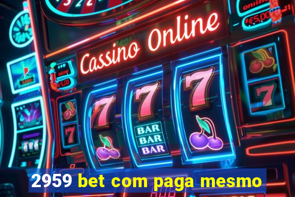 2959 bet com paga mesmo